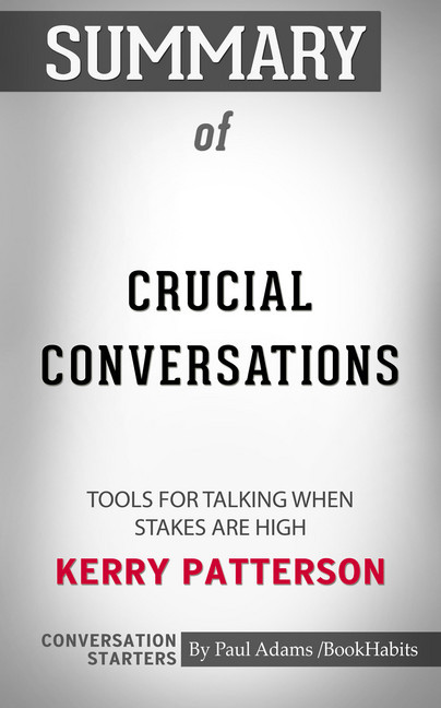Summary of Crucial Conversations: Tools for Talking When Stakes Are High main product photo