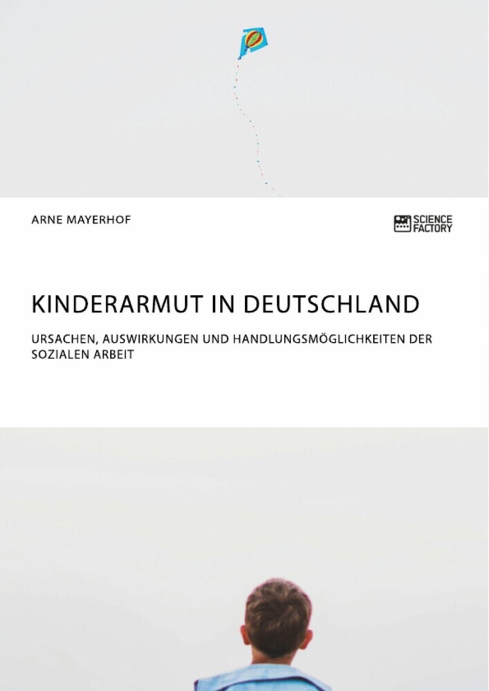 Kinderarmut in Deutschland. Ursachen, Auswirkungen und Handlungsmöglichkeiten der Sozialen Arbeit main product photo
