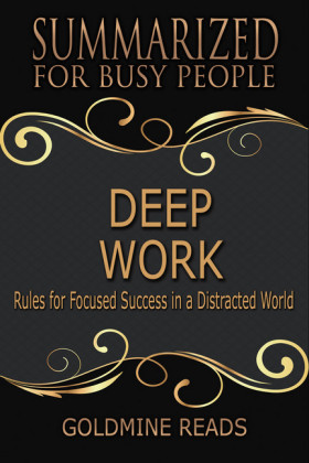 Deep Work - Summarized for Busy People
