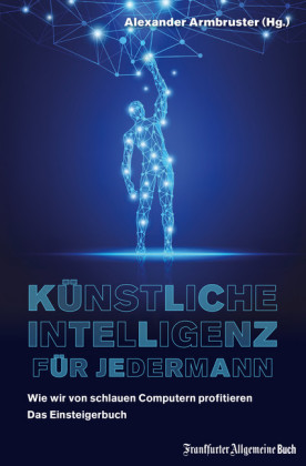 Künstliche Intelligenz für jedermann: Wie wir von schlauen Computern profitieren