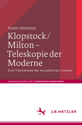 Klopstock/Milton - Teleskopie der Moderne