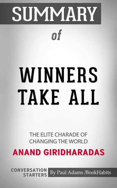 Summary of Winners Take All: The Elite Charade of Changing the World main product photo
