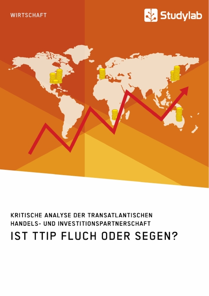 Ist TTIP Fluch oder Segen? Kritische Analyse der Transatlantischen Handels- und Investitionspartnerschaft main product photo