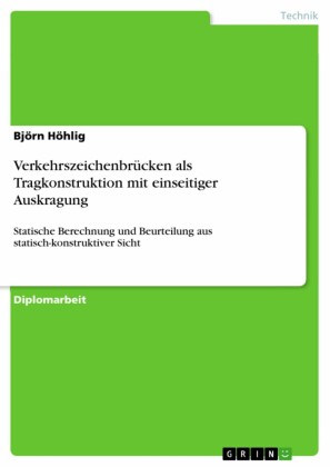 Verkehrszeichenbrücken als Tragkonstruktion mit einseitiger Auskragung