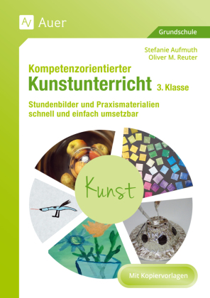 Kompetenzorientierter Kunstunterricht 3. Klasse