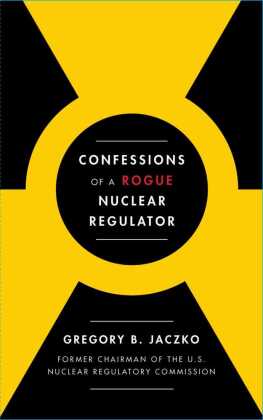 Confessions of a Rogue Nuclear Regulator