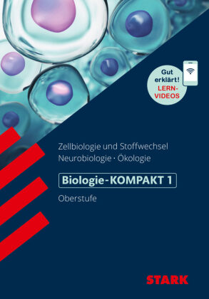 STARK Biologie 1 Oberstufe - KOMPAKT - Zellbiologie/Stoffwechsel, Neurobiologie, Ökologie. Bd.1