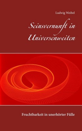 Seinsvernunft in Universenweiten