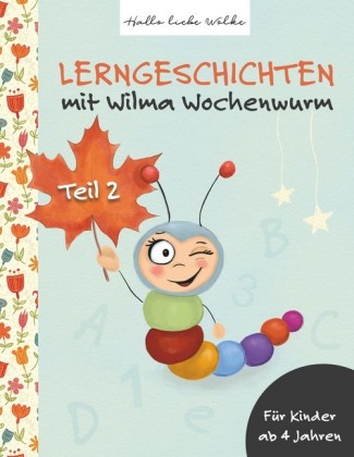 Lerngeschichten mit Wilma Wochenwurm. Tl.2