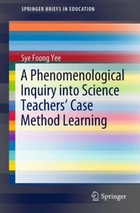 A Phenomenological Inquiry into Science Teachers' Case Method Learning