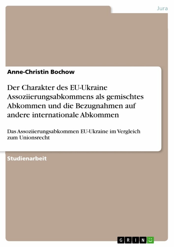 Der Charakter des EU-Ukraine Assoziierungsabkommens als gemischtes Abkommen und die Bezugnahmen auf andere internationale Abkommen main product photo