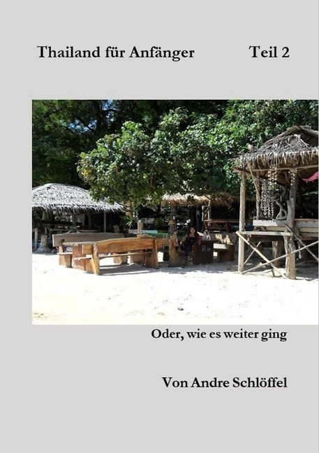 Thailand für Anfänger Teil 2 oder wie es weiter ging main product photo