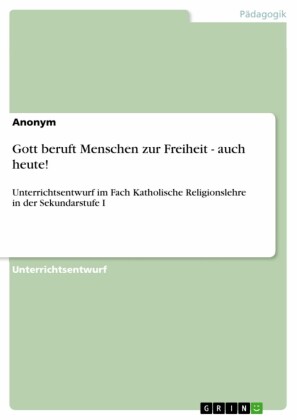 Gott beruft Menschen zur Freiheit - auch heute!