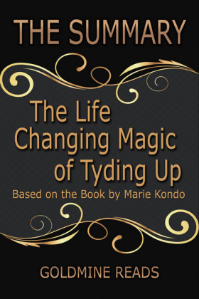 The Life Changing Magic of Tyding Up - Summarized for Busy People