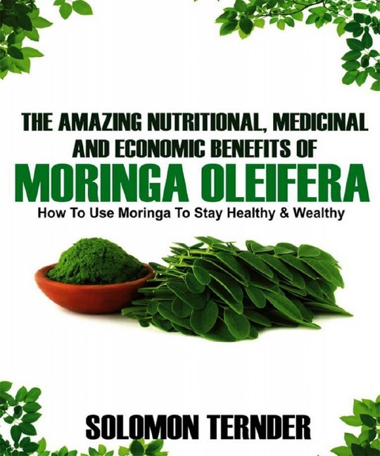 The Amazing Nutritional, Medicinal And Economic Benefits Of Moringa Oleifera main product photo