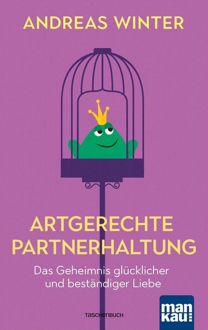 Artgerechte Partnerhaltung. Das Geheimnis glücklicher und beständiger Liebe main product photo