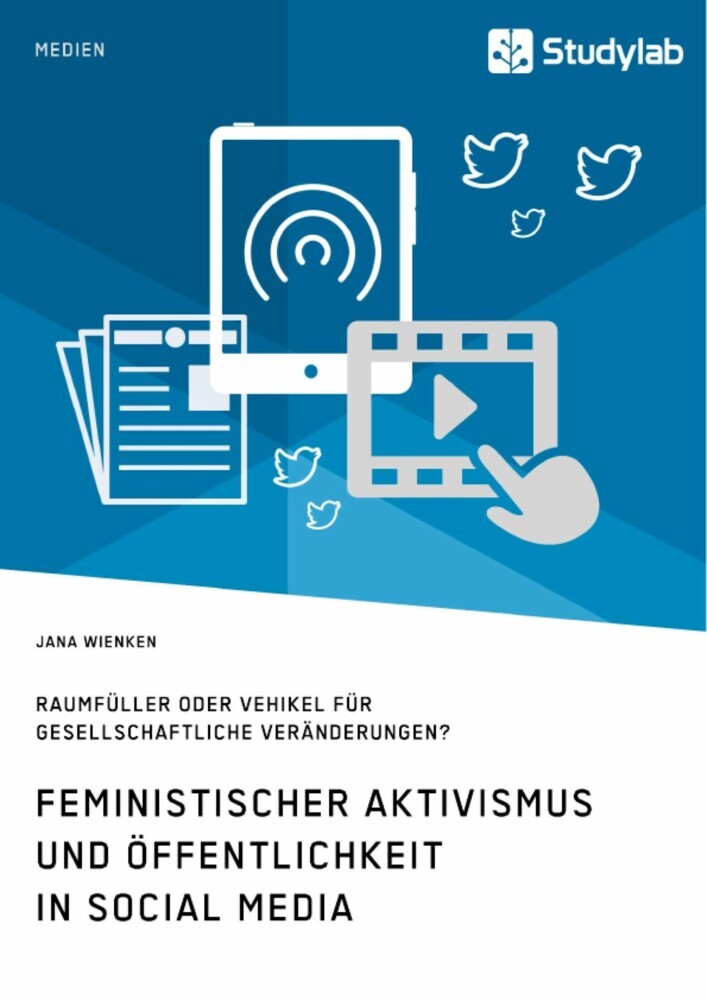 Feministischer Aktivismus und Öffentlichkeit in Social Media. Raumfüller oder Vehikel für gesellschaftliche Veränderungen? main product photo