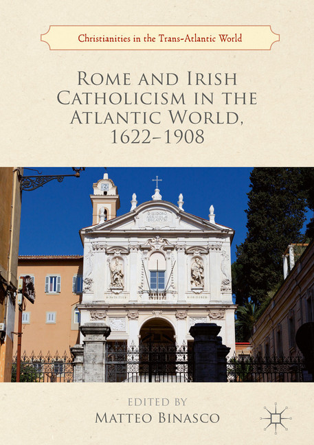 Rome and Irish Catholicism in the Atlantic World, 1622-1908 main product photo