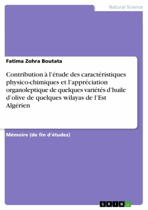 Contribution à l'étude des caractéristiques physico-chimiques et l'appréciation organoleptique de quelques variétés d'huile d'olive de quelques wilayas de l'Est Algérien