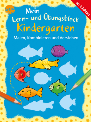 Mein Lern- und Übungsblock Kindergarten - Malen, Kombinieren und Verstehen