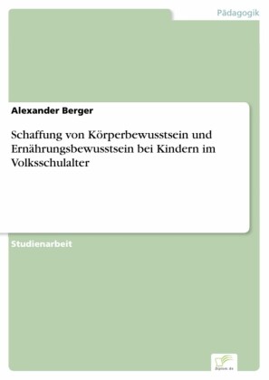 Schaffung von Körperbewusstsein und Ernährungsbewusstsein bei Kindern im Volksschulalter