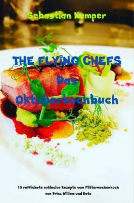 THE FLYING CHEFS Das Oktoberkochbuch