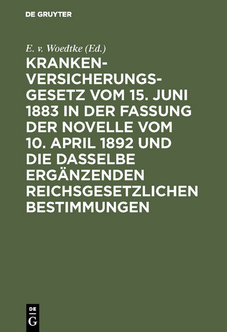 Krankenversicherungsgesetz vom 15. Juni 1883 in der Fassung der Novelle vom 10. April 1892 und die dasselbe ergänzenden reichsgesetzlichen Bestimmungen main product photo