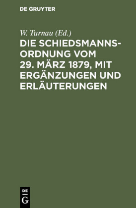 Die Schiedsmannsordnung vom 29. März 1879, mit Ergänzungen und Erläuterungen