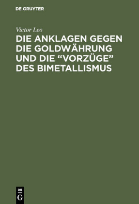Die Anklagen gegen die Goldwährung und die 'Vorzüge' des Bimetallismus
