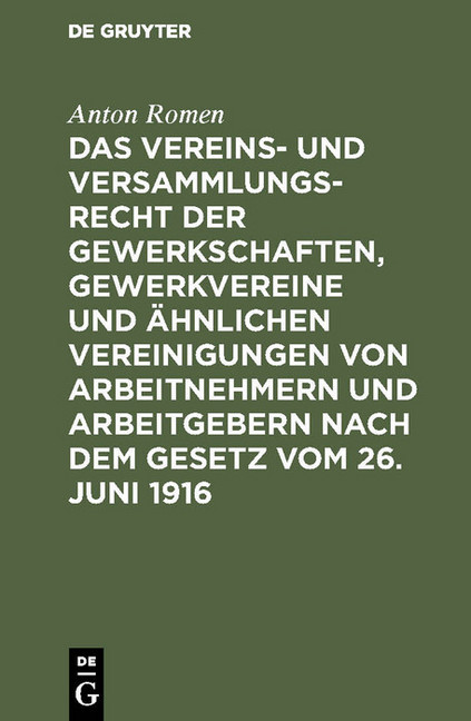 Das Vereins- und Versammlungsrecht der Gewerkschaften, Gewerkvereine und ähnlichen Vereinigungen von Arbeitnehmern und Arbeitgebern nach dem Gesetz vom 26. Juni 1916 main product photo
