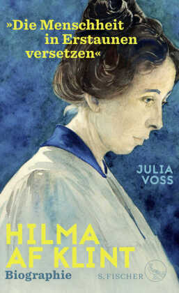 Hilma af Klint - »Die Menschheit in Erstaunen versetzen«; .