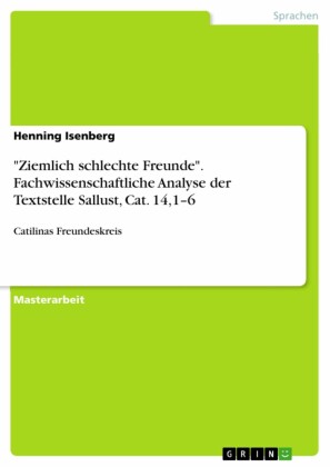 'Ziemlich schlechte Freunde'. Fachwissenschaftliche Analyse der Textstelle Sallust, Cat. 14,1-6