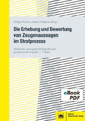 Die Erhebung und Bewertung von Zeugenaussagen im Strafprozess