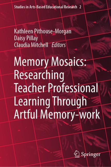 Memory Mosaics: Researching Teacher Professional Learning Through Artful Memory-work main product photo