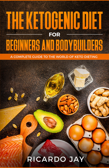 The Ketogenic Diet for Beginners and Bodybuilders main product photo