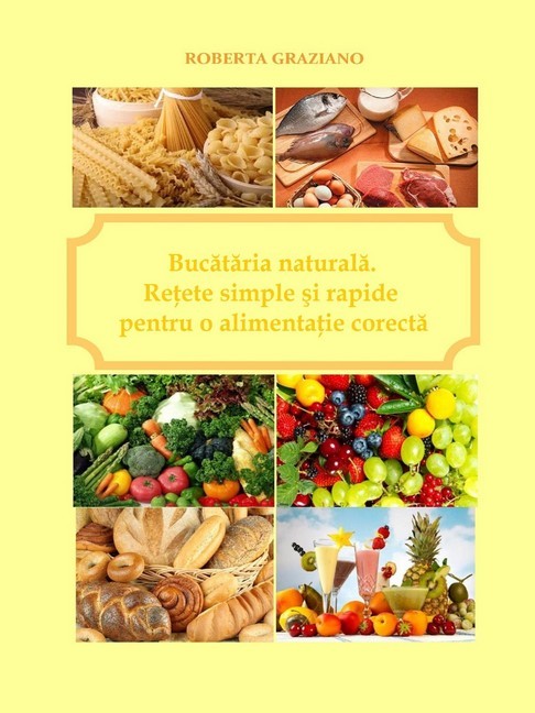 Bucataria Naturala. Retete Simple Si Rapide Pentru O Alimentatie Corecta main product photo