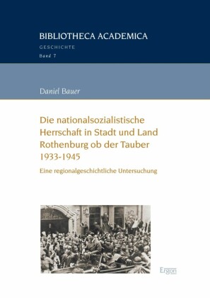 Die nationalsozialistische Herrschaft in Stadt und Land Rothenburg ob der Tauber (1933-1945)