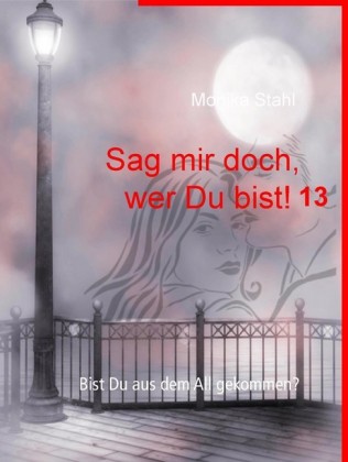 Sag mir doch, wer Du bist! 13