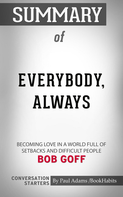 Summary of Everybody, Always: Becoming Love in a World Full of Setbacks and Difficult People main product photo
