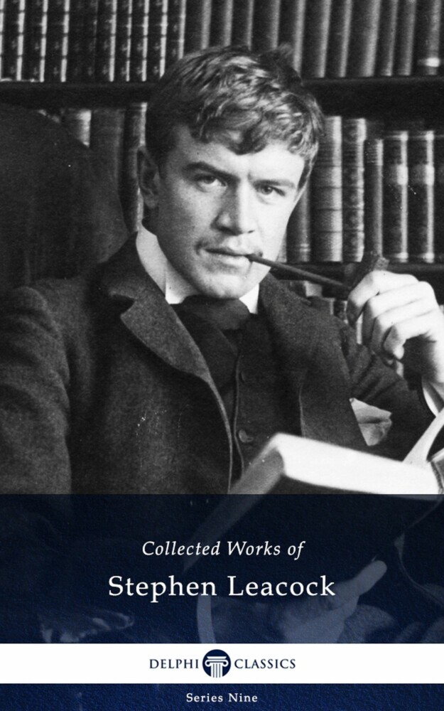 Delphi Collected Works of Stephen Leacock (Illustrated) main product photo