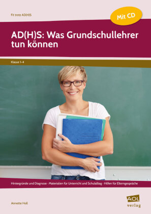 AD(H)S: Was Grundschullehrer tun können, m. 1 CD-ROM