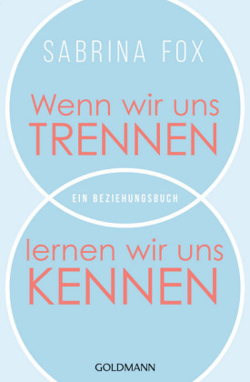 Wenn wir uns trennen, lernen wir uns kennen