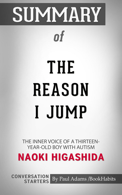 Summary of The Reason I Jump: The Inner Voice of a Thirteen-Year-Old Boy with Autism main product photo