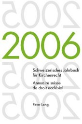 Schweizerisches Jahrbuch für Kirchenrecht. Band 11 (2006)- Annuaire suisse de droit ecclésial. Volume 11 (2006)