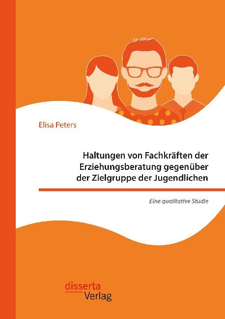 Haltungen von Fachkräften der Erziehungsberatung gegenüber der Zielgruppe der Jugendlichen - Eine qualitative Studie main product photo