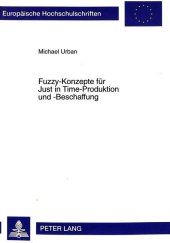 Fuzzy-Konzepte für Just in Time-Produktion und -Beschaffung
