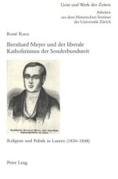 Bernhard Meyer und der liberale Katholizismus der Sonderbundszeit