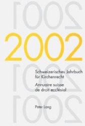 Schweizerisches Jahrbuch für Kirchenrecht. Band 7 (2002)- Annuaire suisse de droit ecclésial. Volume 7 (2002)
