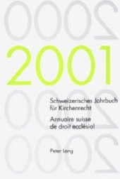 Schweizerisches Jahrbuch für Kirchenrecht. Band 6 (2001)- Annuaire suisse de droit ecclésial. Volume 6 (2001)