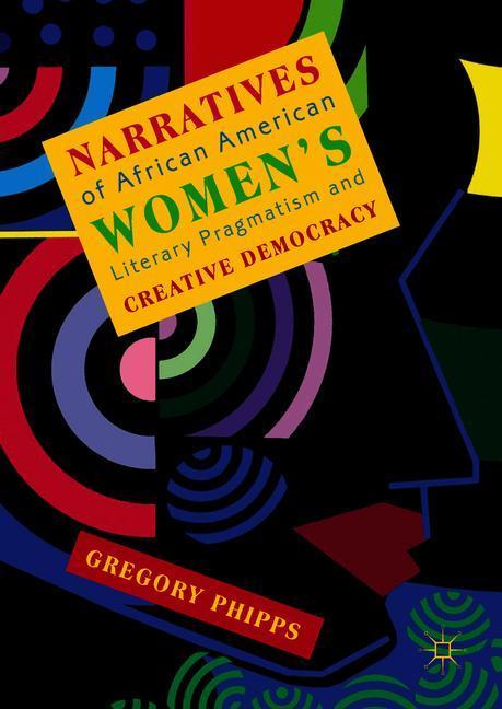 Narratives of African American Women's Literary Pragmatism and Creative Democracy main product photo